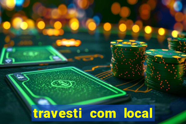 travesti com local em salvador
